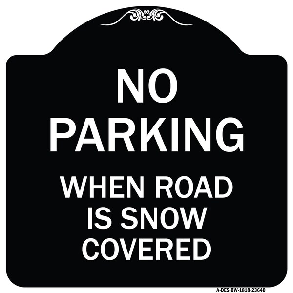 Signmission No Parking When Road Is Snow Covered Heavy-Gauge Aluminum Sign, 18" x 18", BW-1818-23640 A-DES-BW-1818-23640 - main